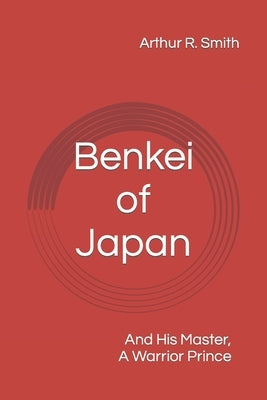 Benkei of Japan: And His Master, A Warrior Prince by Ogata, Mitsuo