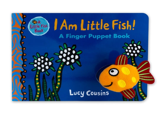 I Am Little Fish! a Finger Puppet Book by Cousins, Lucy