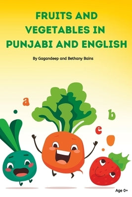 Fruits and Vegetables Names in Punjabi and English by Bains, Bethany