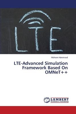 Lte-Advanced Simulation Framework Based on Omnet++ by Hammoud Muhsen
