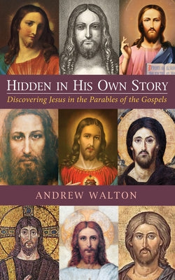 Hidden in His Own Story by Walton, Andrew