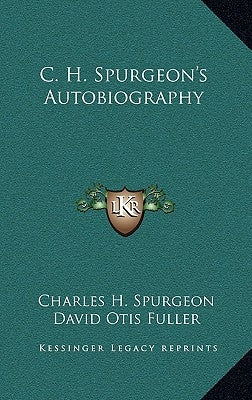 C. H. Spurgeon's Autobiography by Spurgeon, Charles H.