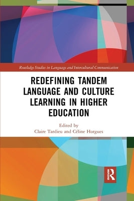 Redefining Tandem Language and Culture Learning in Higher Education by Tardieu, Claire