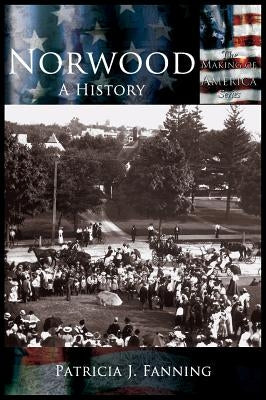 Norwood: A History by Fanning, Patricia J.