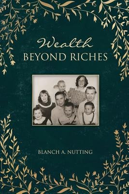 Wealth Beyond Riches by Nutting, Blanch A.