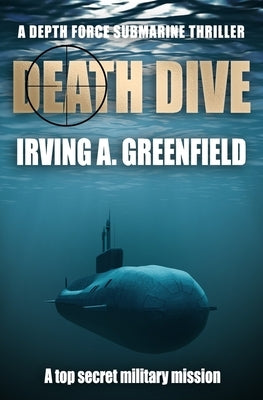 Death Dive: A top secret military mission by Greenfield, Irving a.