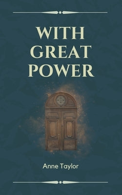 With Great Power by Taylor, Anne