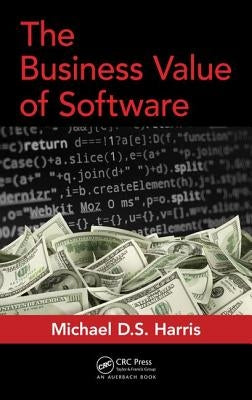 The Business Value of Software by Harris, Michael D. S.
