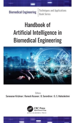 Handbook of Artificial Intelligence in Biomedical Engineering by Krishnan, Saravanan
