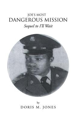 Joe's Most Dangerous Mission: Sequel to I'Ll Wait by Jones, Doris M.