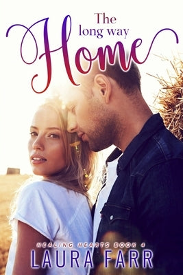 The Long Way Home: Healing Hearts book 4 by Farr, Laura