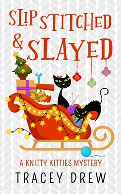 Slip-Stitched & Slayed: A Humorous & Heart-warming Cozy Mystery by Drew, Tracey
