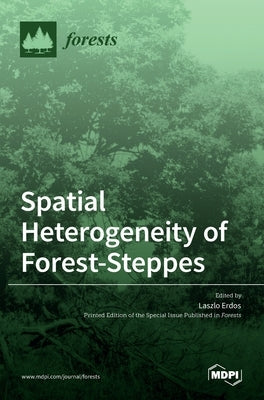Spatial Heterogeneity of Forest-Steppes by Erdos, Laszlo