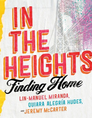 In the Heights: Finding Home by Miranda, Lin-Manuel