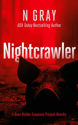Nightcrawler: Dana Mulder Suspense Thriller Prequel by Gray, N.