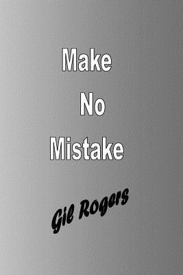 Make No Mistake by Rogers, Gil