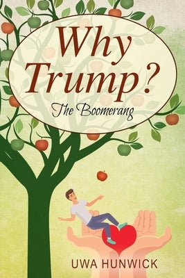 Why Trump? The Boomerang by Hunwick, Uwa