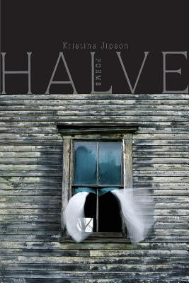 Halve: Poems: Poems by Jipson, Kristina