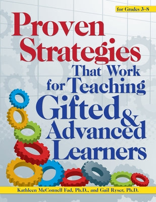 Proven Strategies That Work for Teaching Gifted and Advanced Learners by McConnell Fad, Kathleen