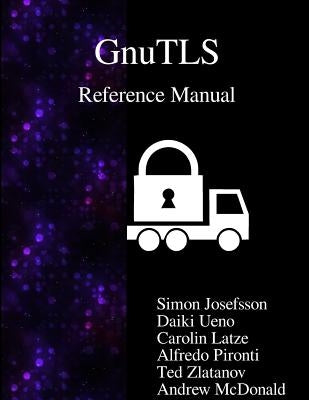GnuTLS Reference Manual by Josefsson, Simon