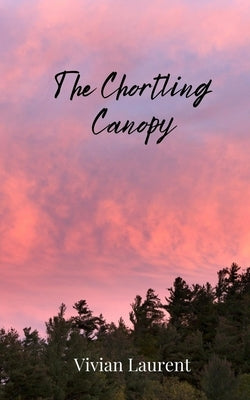 The Chortling Canopy by Laurent, Vivian