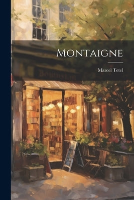Montaigne by Tetel, Marcel