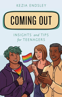 Coming Out: Insights and Tips for Teenagers by Endsley, Kezia