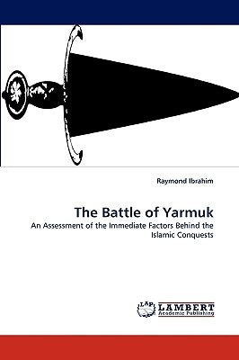 The Battle of Yarmuk by Ibrahim, Raymond