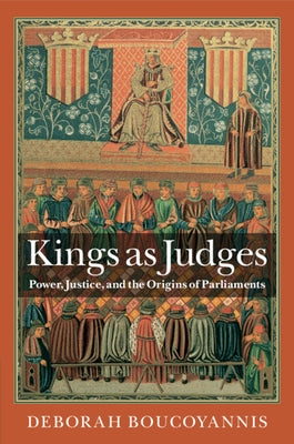 Kings as Judges by Boucoyannis, Deborah