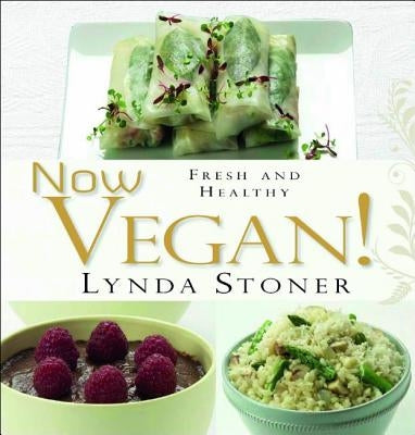 Now Vegan!: Fresh and Healthy by Stoner, Lynda