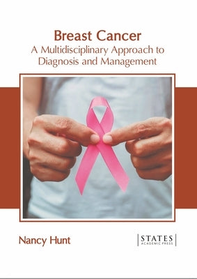 Breast Cancer: A Multidisciplinary Approach to Diagnosis and Management by Hunt, Nancy