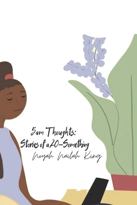 5am Thoughts: Stories of a 20-Something by King, Noyah Nailah