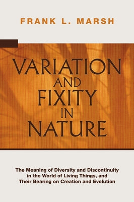 Variation and Fixity in Nature by Marsh, Frank L.