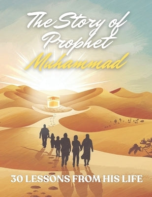 Prophet Muhammad for kids: 30 Stories & Lessons from His Life for Children & Family, Muslim Children's Book, Islamic book, Ramadan for kids, Islam for by Book, Our