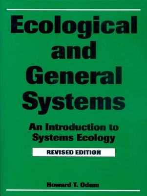 Ecological and General Systems: An Introduction to Systems Ecology, Revised Edition by Odum, Howard T.