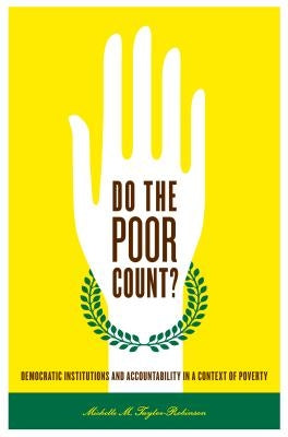 Do the Poor Count?: Democratic Institutions and Accountability in a Context of Poverty by Taylor-Robinson, Michelle M.
