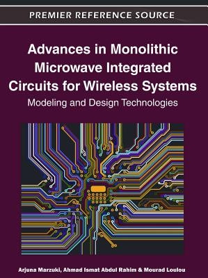 Advances in Monolithic Microwave Integrated Circuits for Wireless Systems: Modeling and Design Technologies by Marzuki, Arjuna