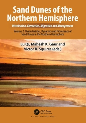 Sand Dunes of the Northern Hemisphere: Distribution, Formation, Migration and Management: Volume 2: Characteristics, Dynamics and Provenance of Sand D by Qi, Lu