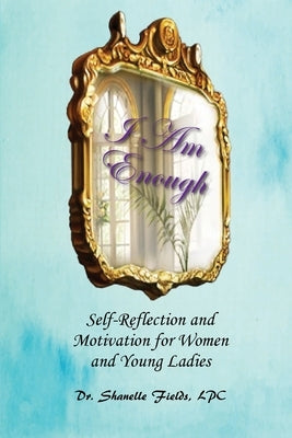 I Am Enough by Fields, Shanelle