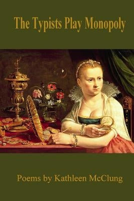 The Typists Play Monopoly by McClung, Kathleen