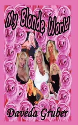 My Blonde World by Gruber, Daveda