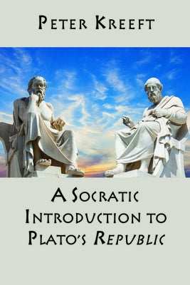 A Socratic Introduction to Plato's Republic by Kreeft, Peter