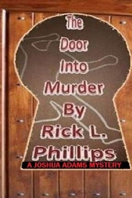 The Door Into Murder by Phillips, Rick L.