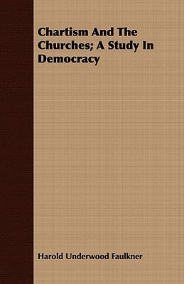 Chartism And The Churches; A Study In Democracy by Faulkner, Harold Underwood
