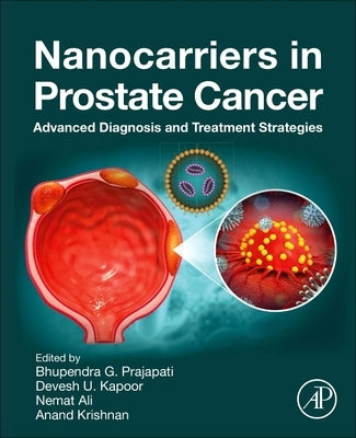 Nanocarriers in Prostate Cancer: Advanced Diagnosis and Treatment Strategies by Prajapati, Bhupendra G.