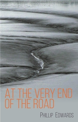 At the Very End of the Road by Edwards, Phillip