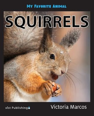 My Favorite Animal: Squirrels by Marcos, Victoria