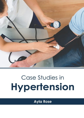 Case Studies in Hypertension by Rose, Ayla
