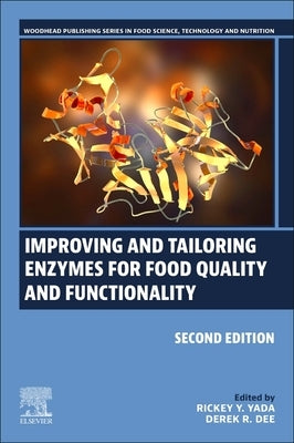 Improving and Tailoring Enzymes for Food Quality and Functionality by Yada, Rickey Y.