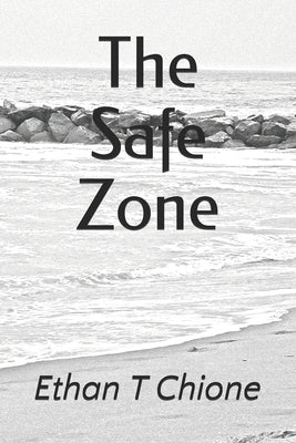 The Safe Zone by Chione, Ethan T.